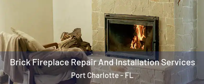  Brick Fireplace Repair And Installation Services Port Charlotte - FL