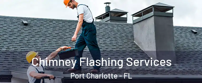  Chimney Flashing Services Port Charlotte - FL