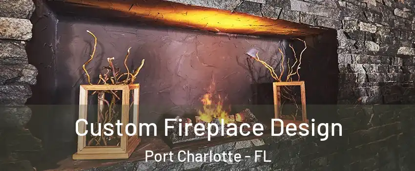  Custom Fireplace Design Port Charlotte - FL
