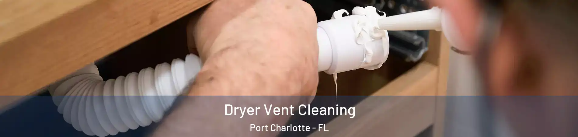  Dryer Vent Cleaning Port Charlotte - FL