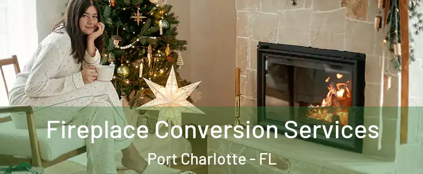  Fireplace Conversion Services Port Charlotte - FL
