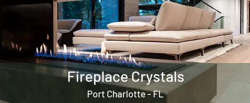  Fireplace Crystals Port Charlotte - FL