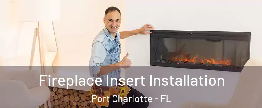  Fireplace Insert Installation Port Charlotte - FL