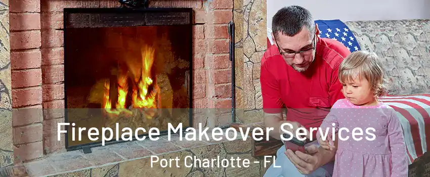  Fireplace Makeover Services Port Charlotte - FL