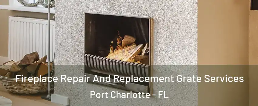  Fireplace Repair And Replacement Grate Services Port Charlotte - FL