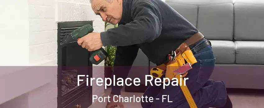  Fireplace Repair Port Charlotte - FL
