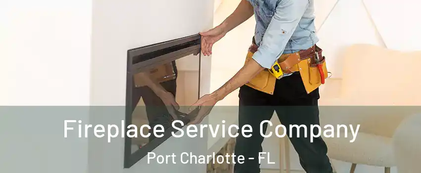  Fireplace Service Company Port Charlotte - FL
