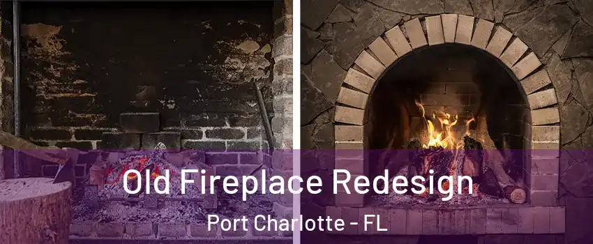  Old Fireplace Redesign Port Charlotte - FL