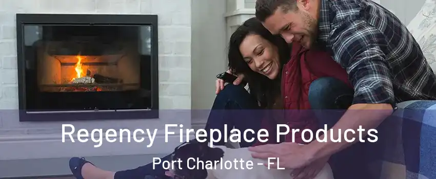  Regency Fireplace Products Port Charlotte - FL