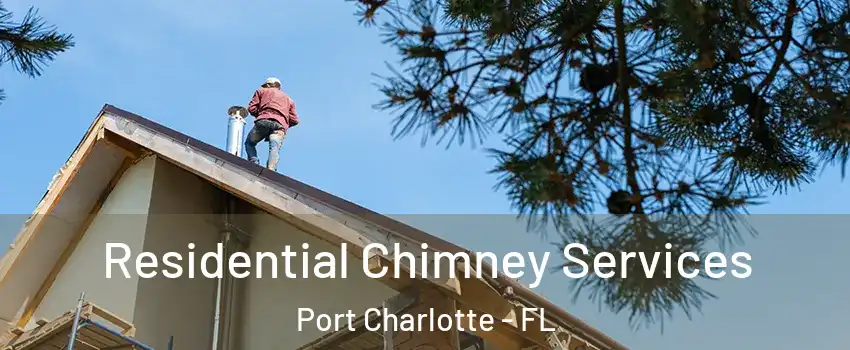  Residential Chimney Services Port Charlotte - FL
