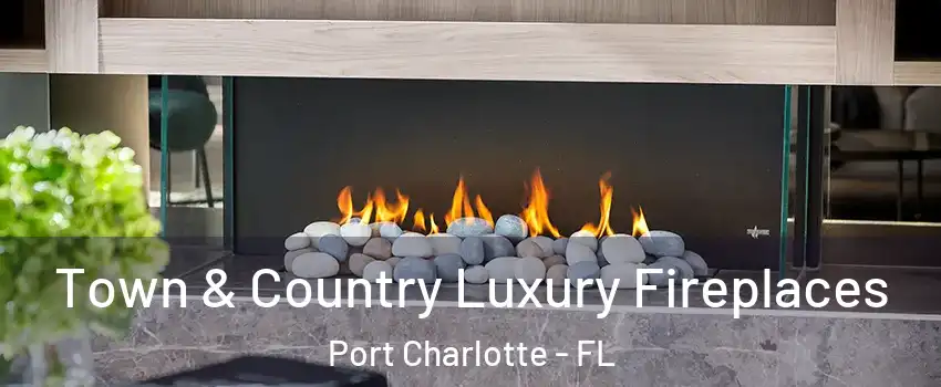  Town & Country Luxury Fireplaces Port Charlotte - FL