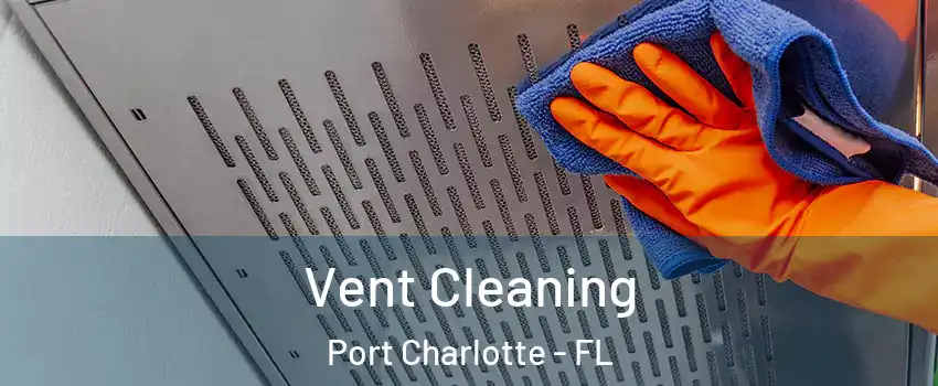  Vent Cleaning Port Charlotte - FL