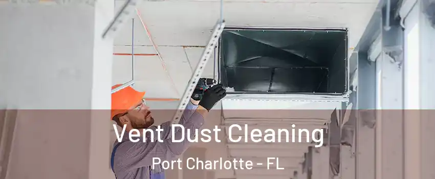  Vent Dust Cleaning Port Charlotte - FL