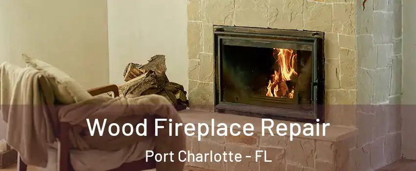  Wood Fireplace Repair Port Charlotte - FL