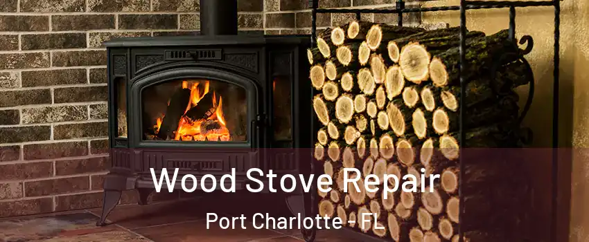  Wood Stove Repair Port Charlotte - FL